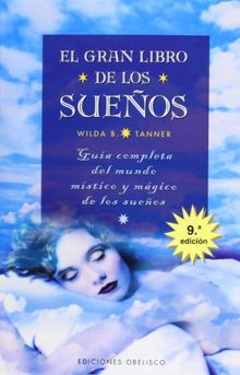 El Gran Libro de los Suenos: Guia Completa del Mundo Mistico y Magico de los Sue~nos (MAGIA Y OCULTISMO)