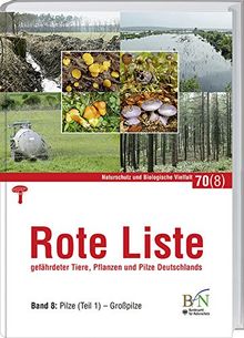 Rote Liste gefährdeter Tiere, Pflanzen und Pilze Deutschlands - Bd 8: Pilze (Teil 1)-Großpilze