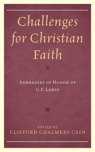 Cain, Clifford Chalmers Challenges For Christian Faith, Addresses In Honor Of C.S. Lewis