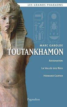 Toutankhamon : Akhenaton, la vallée des rois, Howard Carter