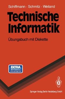 Technische Informatik: Übungsbuch mit Diskette (Springer-Lehrbuch)