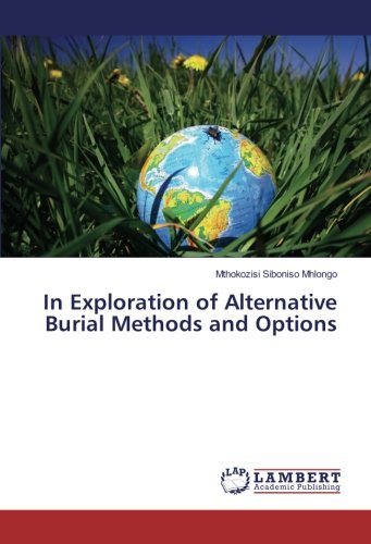 In Exploration of Alternative Burial Methods and Options