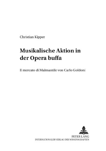 Musikalische Aktion in der Opera buffa: «Il mercato di Malmantile» von Carlo Goldoni (Perspektiven der Opernforschung)