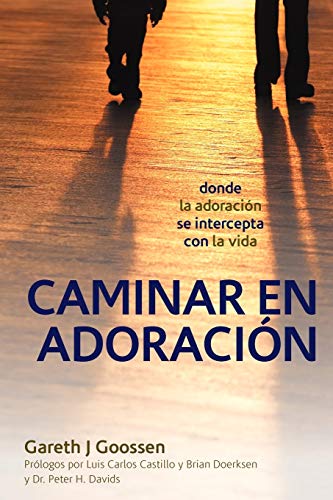 Caminar En Adoración: Donde La Adoración Se Intercepta Con La Vida: Donde La Adoracion Se Intercepta Con La Vida