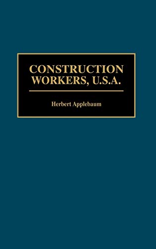 Construction Workers, U.S.A. (Contributions in Labor Studies)