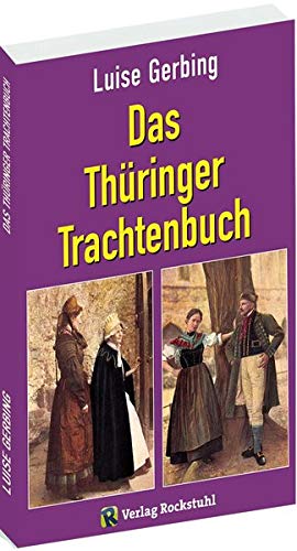 Das Thüringer Trachtenbuch: [Mit 17 Farbtafeln und 83 Abbildungen]