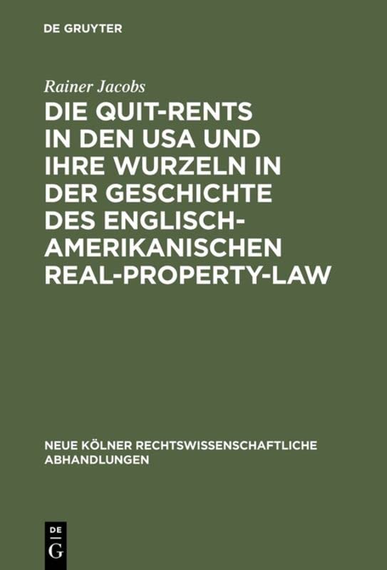 Die Quit-Rents in den USA und ihre Wurzeln in der Geschichte des englisch-amerikanischen Real-Property-Law (Neue Kölner rechtswissenschaftliche Abhandlungen, 68, Band 68)