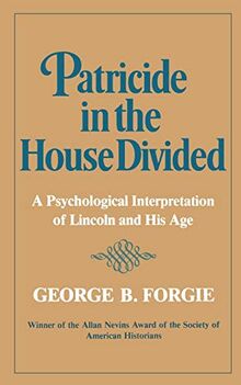 Patricide In House Divided: A Psychological Interpretation of Lincoln and His Age