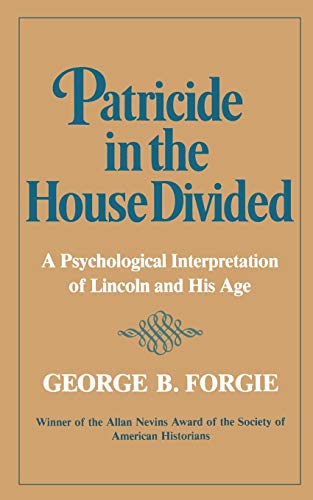 Patricide In House Divided: A Psychological Interpretation of Lincoln and His Age