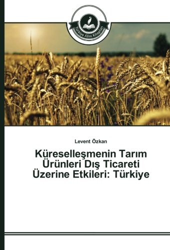 Küreselleşmenin Tarım Ürünleri Dış Ticareti Üzerine Etkileri: Türkiye