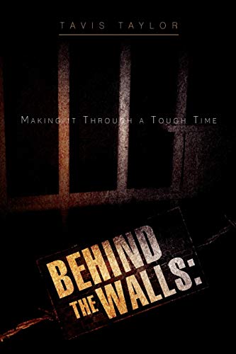 Behind the Walls: Making it Through a Tough Time: Making it Through a Tough Time