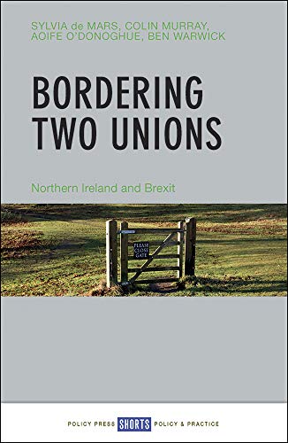 Bordering two unions: Northern Ireland and Brexit