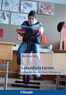 Lebendiges Lernen: Anregungen für eine Schule in Bewegung