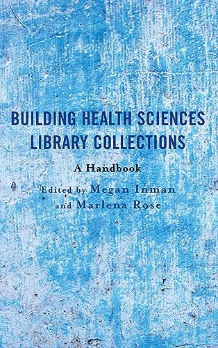 Building Health Sciences Library Collections: A Handbook (Medical Library Association Books)