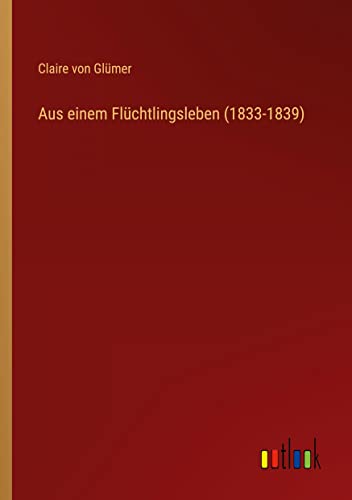 Aus einem Flüchtlingsleben (1833-1839)