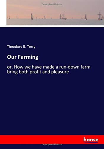 Our Farming: or, How we have made a run-down farm bring both profit and pleasure