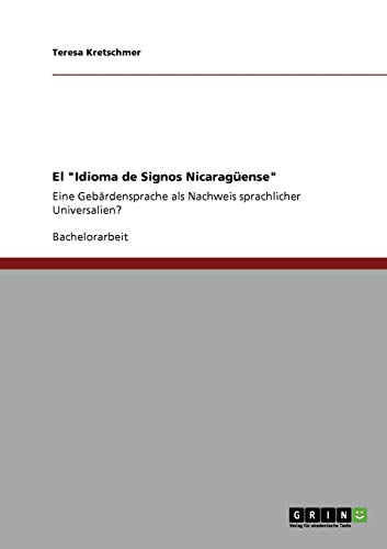 El Idioma de Signos Nicaragüense: Eine Gebärdensprache als Nachweis sprachlicher Universalien?