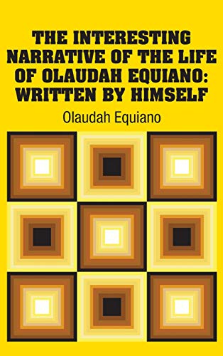 The Interesting Narrative of the Life of Olaudah Equiano: Written by Himself