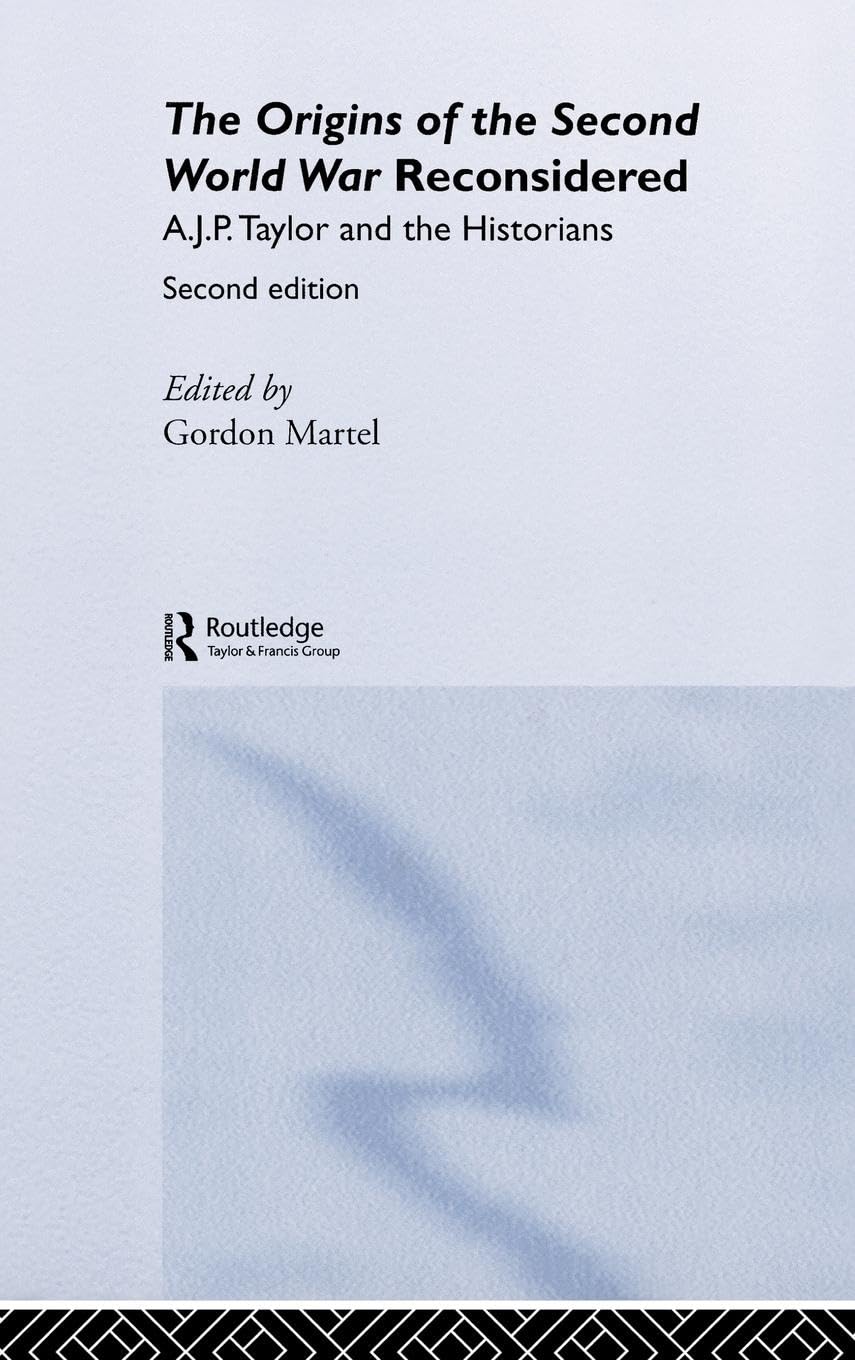 Origins of the Second World War Reconsidered: A.J.P. Taylor and the Historians