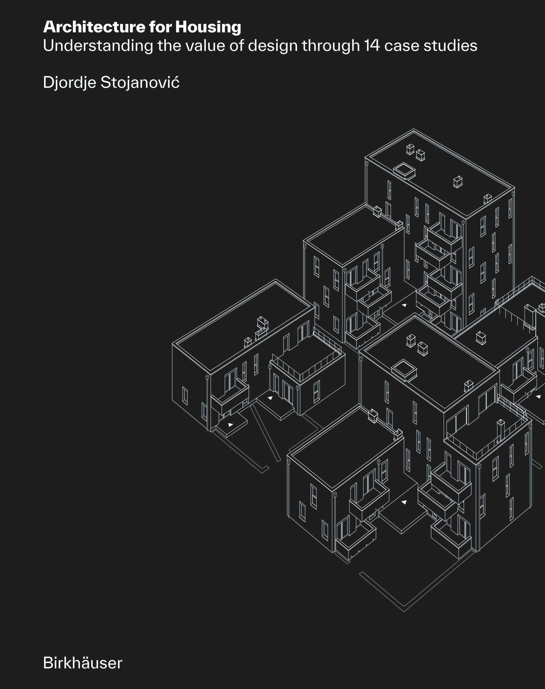 Architecture for Housing: Understanding the value of design through 14 case studies
