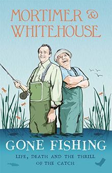 Mortimer & Whitehouse: Gone Fishing: The perfect gift for Father's Day