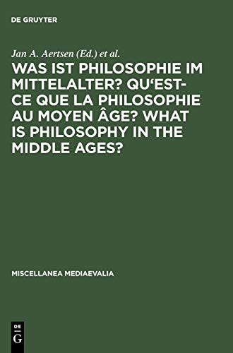 Was ist Philosophie im Mittelalter? Qu'est-ce que la philosophie au moyen âge? What is Philosophy in the Middle Ages?: Akten des X. Internationalen ... Erfurt (Miscellanea Mediaevalia, 26, Band 26)