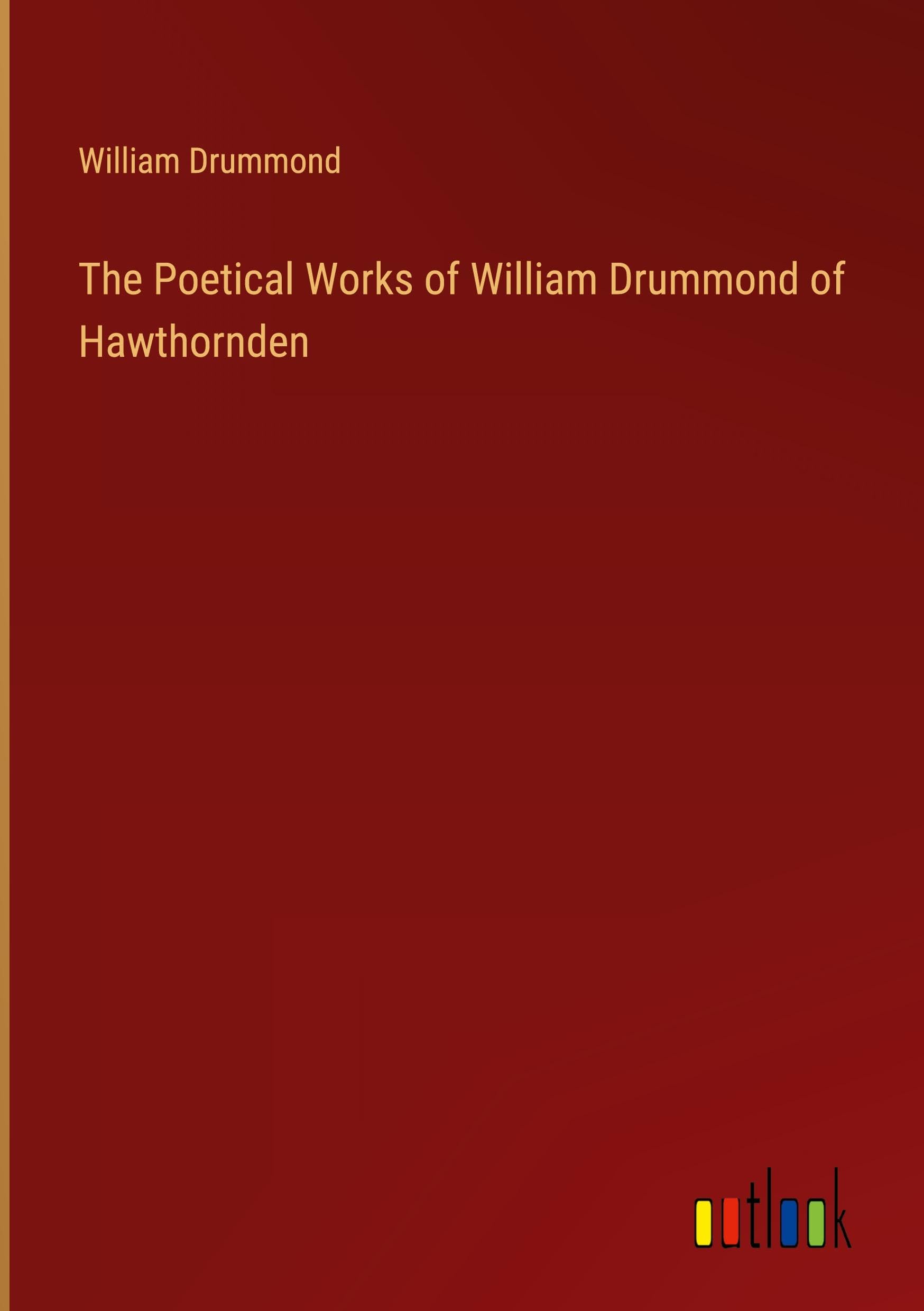 The Poetical Works of William Drummond of Hawthornden