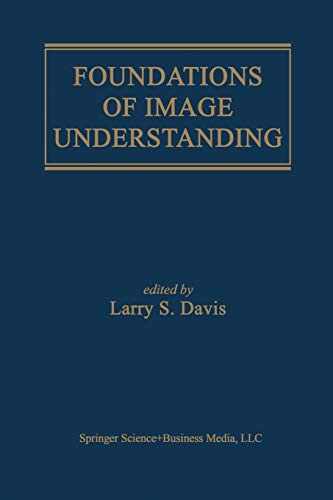 Foundations of Image Understanding (The Springer International Series in Engineering and Computer Science, 628, Band 628)