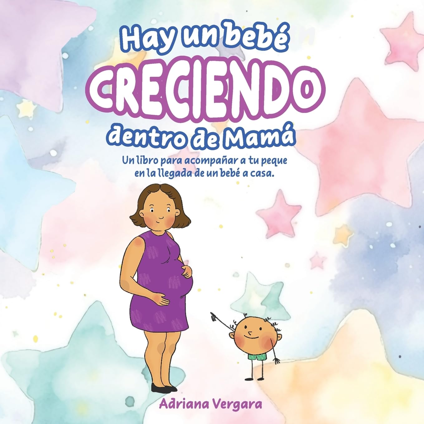 Hay un bebé creciendo dentro de mamá: Un libro para acompañar a tu peque en la llegada de un bebé a casa