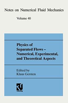 Physics of Separated Flows - Numerical, Experimental, and Theoretical Aspects: DFG Priority Research Programme 1984–1990 (Notes on Numerical Fluid Mechanics, 40, Band 40)