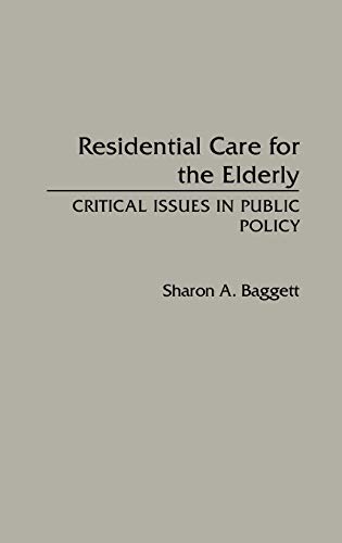 Residential Care for the Elderly: Critical Issues in Public Policy (Contributions to the Study of Aging)