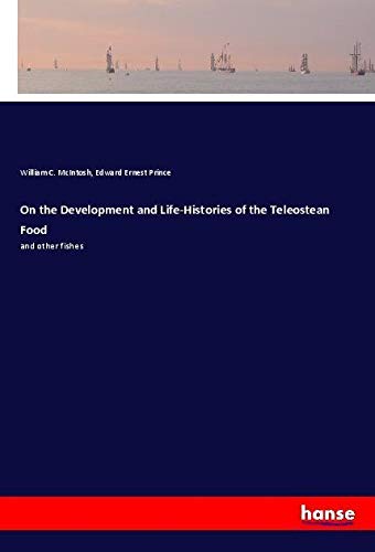 On the Development and Life-Histories of the Teleostean Food: and other fishes