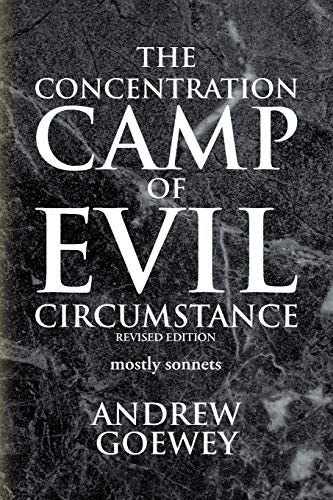 The Concentration Camp of Evil Circumstance: mostly sonnets