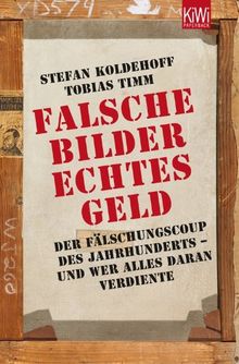 Falsche Bilder - Echtes Geld: Der Fälschungscoup des Jahrhunderts - und wer alles daran verdiente