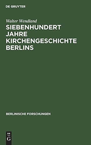 Siebenhundert Jahre Kirchengeschichte Berlins (Berlinische Forschungen, 3, Band 3)
