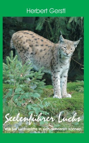 Seelenführer Luchs: Wie Sie Luchskräfte in sich aktivieren können