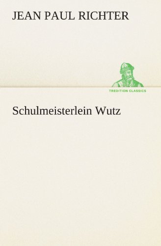 Schulmeisterlein Wutz (TREDITION CLASSICS)