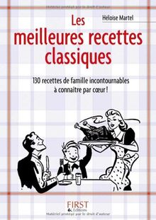 Les meilleures recettes classiques : 130 recettes de famille incontournables à connaître par coeur !