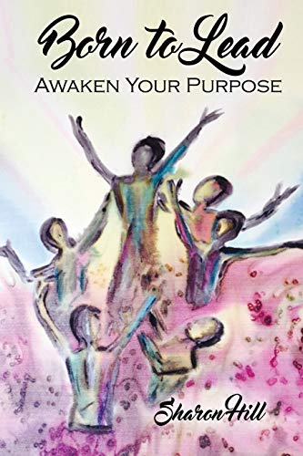 Born to Lead: Awaken Your Purpose