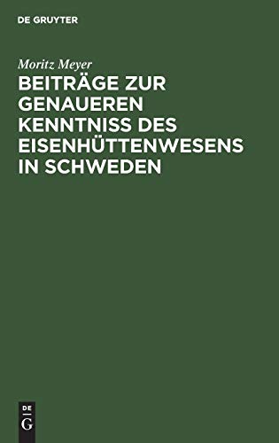 Beiträge zur genaueren Kenntniß des Eisenhüttenwesens in Schweden
