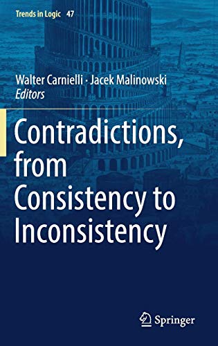 Contradictions, from Consistency to Inconsistency (Trends in Logic, Band 47)