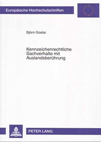Kennzeichenrechtliche Sachverhalte mit Auslandsberührung (Europäische Hochschulschriften - Reihe II)