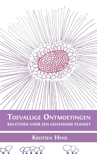 Toevallige ontmoetingen: Bio-ethiek voor een gehavende planeet