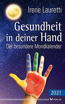 Gesundheit in deiner Hand - 2021: Der besondere Mondkalender