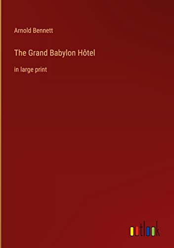 The Grand Babylon Hôtel: in large print