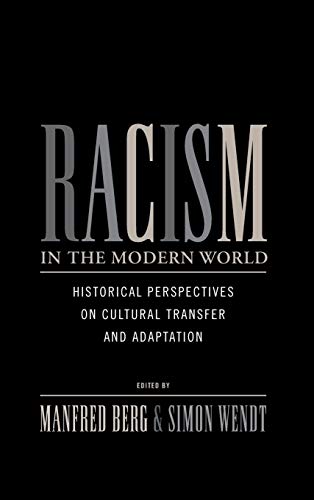 Racism in the Modern World: Historical Perspectives on Cultural Transfer and Adaptation