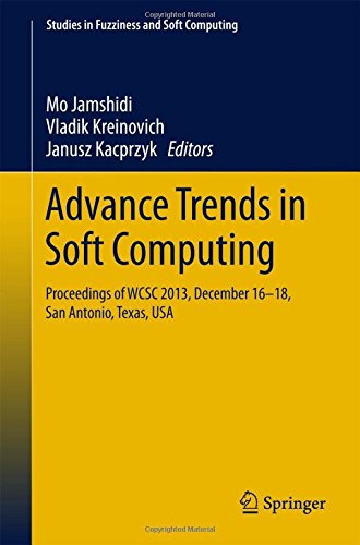 Advance Trends in Soft Computing: Proceedings of WCSC 2013, December 16-18, San Antonio, Texas, USA (Studies in Fuzziness and Soft Computing)