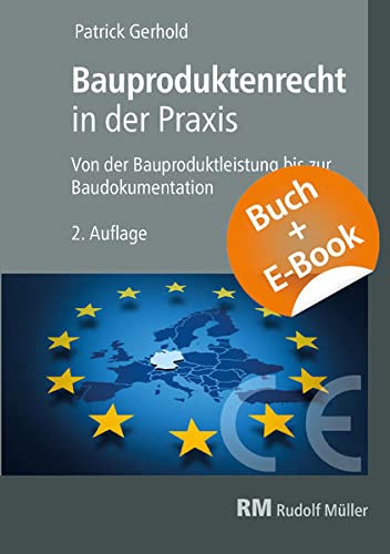 Bauproduktenrecht in der Praxis, 2. Auflage - mit E-Book (PDF): Von der Bauproduktleistung bis zur Baudokumentation
