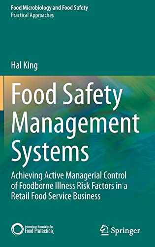 Food Safety Management Systems: Achieving Active Managerial Control of Foodborne Illness Risk Factors in a Retail Food Service Business (Food Microbiology and Food Safety)