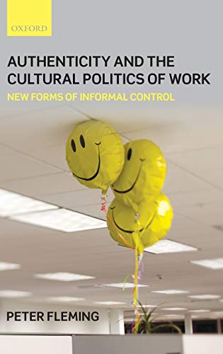 Authenticity and the Cultural Politics of Work: New Forms of Informal Control